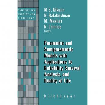 Parametric and Semiparametric Models with Applications to Reliability, Survival Analysis, and Quality of Life