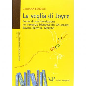 La veglia di Joyce. Forme di sperimentazione nel romanzo irlandese del XX secolo: Bowen, Banville, McCabe