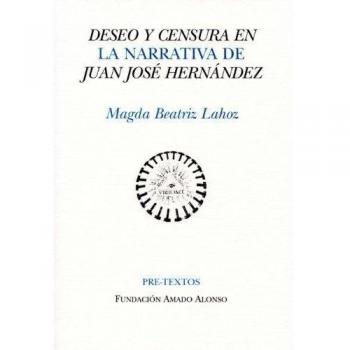 Deseo y censura en la narrativa de juan josé hernández (Tapa blanda).