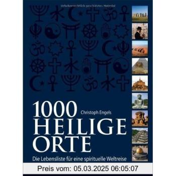 Christoph Engels 1000 Heilige Orte: Die Lebensliste Für Eine Spirituelle Weltreise