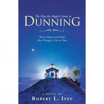 The Day the Angels Came to Dunning: Where Heaven and Earth Meet Through a Tear in Time