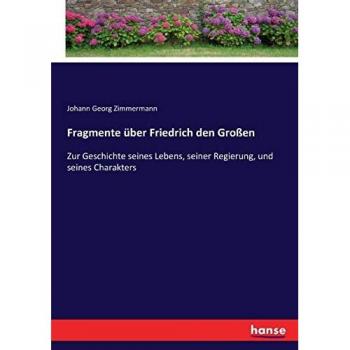 Fragmente über Friedrich den Großen