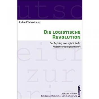 Die logistische Revolution: Der Aufstieg der Logistik in der Massenkonsumgesellschaft