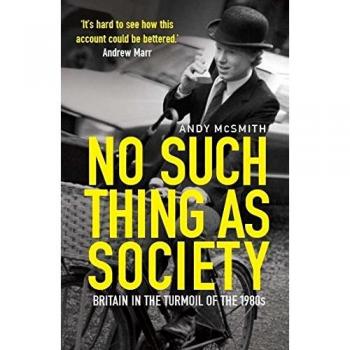 No Such Thing as Society: A History of Britain in the 1980s.by McSmith New.#