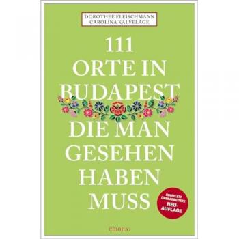 111 Orte in Budapest, die man gesehen haben muss