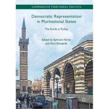 Democratic Representation in Plurinational States: The Kurds in Turkey (Comparative Territorial Politics)