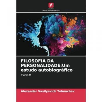 Tolmachev, Alexander Vasilyevich: FILOSOFIA DA PERSONALIDADE:Um estudo autobiográfico