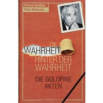 Goldfine, Dr. Yitzhak Die Wahrheit Hinter Der Wahrheit: Die Goldfine-Akten