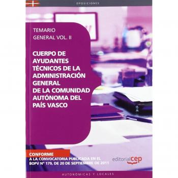 Cuerpo de Ayudantes Técnicos de la Administración General de la Comunidad Autónoma del País Vasco. Temario General Vol. II