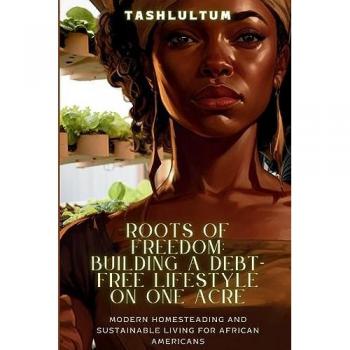Roots of Freedom: Building a Debt-Free Lifestyle on One Acre