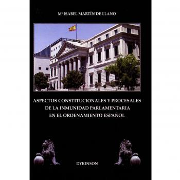 Aspectos constitucionales y procesales de la inmunidad parlamentaria
