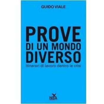 Prove di un mondo diverso. Itinerari di lavoro dentro la crisi