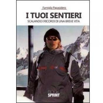 I tuoi sentieri scalando i ricordi di una breve vita