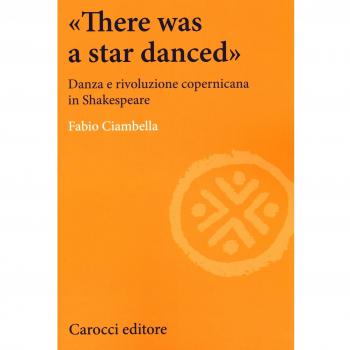 «There was a star danced». Danza e rivoluzione copernicana in Shakespeare