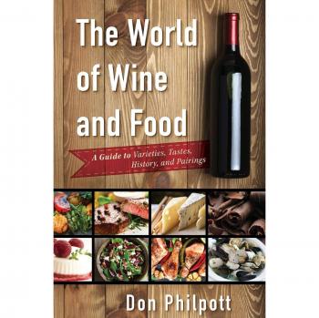 The World of Wine and Food: A Guide to Varieties, Tastes, History, and Pairings