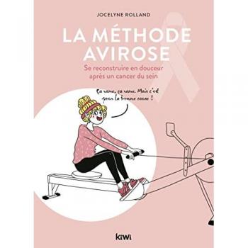 La Méthode Avirose : Se Reconstruire En Douceur Après Un Cancer Du Sein