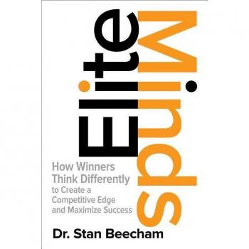 Beecham, Stan, Dr Elite Minds: How Winners Think Differently To Create A Competitive Edge And Maximize Success