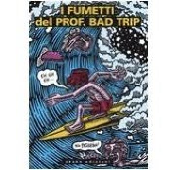 I fumetti del Prof. Bad Trip. Bad Trip comix