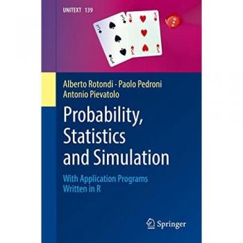 Probability, Statistics and Simulation: Application Programs in R (UNITEXT Band 139)