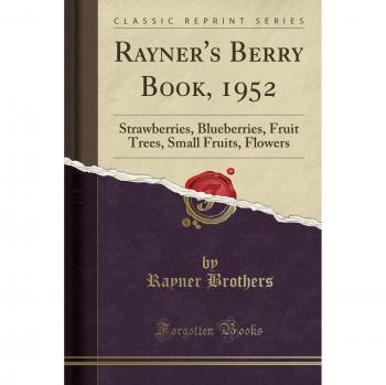 Rayner's Berry Book, 1952: Strawberries, Blueberries, Fruit Trees, Small Fruits, Flowers