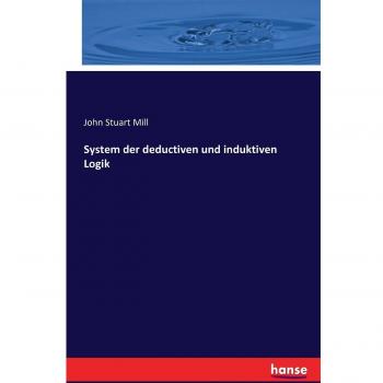 System der deductiven und inductiven Logik