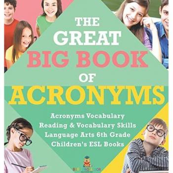 Baby: The Great Big Book of Acronyms | Acronyms Vocabulary | Reading & Vocabulary Skills | Language Arts 6th Grade | Children's ESL Books