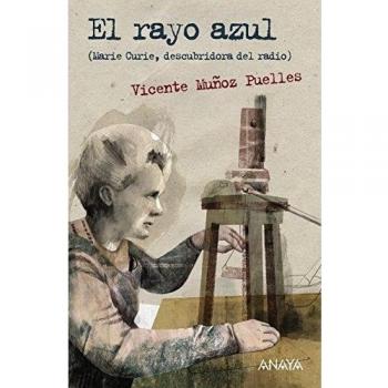 El rayo azul: Marie Curie, descubridora del radio.