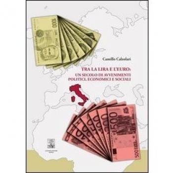 Tra la lira e l'euro: un secolo di avvenimenti politici, economici e sociali