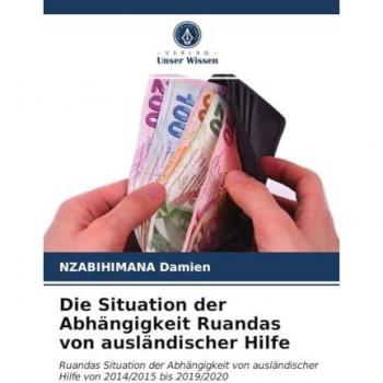 Die Situation der Abhängigkeit Ruandas von ausländischer Hilfe: Ruandas Situation der Abhängigkeit von ausländischer Hilfe von 2014/2015 bis 2019/2020