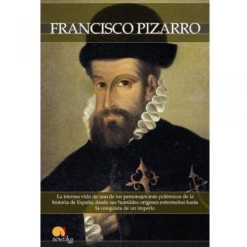 Breve historia de francisco pizarro: La intensa vida de uno de los personajes más polémicos de la historia de españa, desde sus humildes orígene.