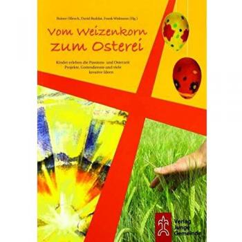 Vom Weizenkorn zum Osterei: Kinder erleben die Passions