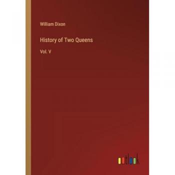 History of Two Queens: Vol. V