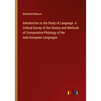 Introduction to the Study of Language. A Critical Survey of the History and Methods of Comparative Philology of the Indo-European Languages