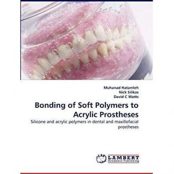 Bonding of Soft Polymers to Acrylic Prostheses: Silicone and acrylic polymers in dental and maxillofacial prostheses