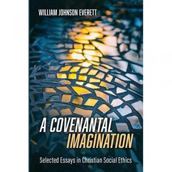 A Covenantal Imagination: Selected Essays in Christian Social Ethics