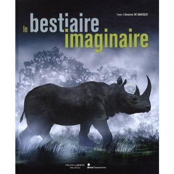 Le bestiaire imaginaire : l'animal dans la photographie, de 1850 à nos jours baecque, antoine de Skira-Flammarion, Palais Lumière Ville d'Evian