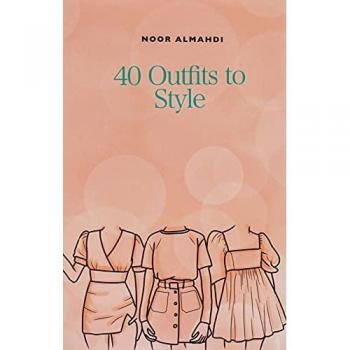 40 Outfits to Style: Design Your Style Workbook: Winter, Summer, Fall outfits and More
