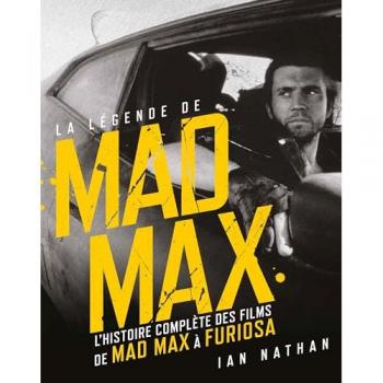 La Légende De Mad Max, L'Histoire Complète Des Films De Mad Max À Furiosa