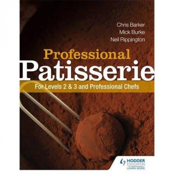 Neil Rippington Professional Patisserie: For Levels 2, 3 and Professional Chefs