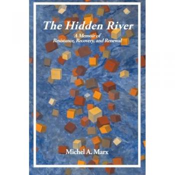 The Hidden River: A Memoir of Resistance, Recovery, and Renewal