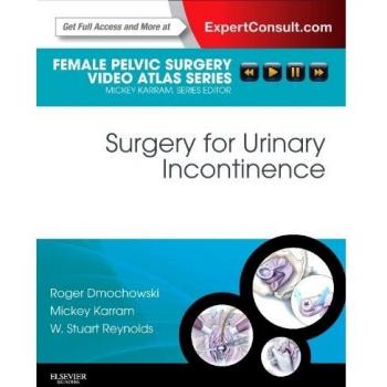 Surgery for Urinary Incontinence: Female Pelvic Surgery Video Atlas Series: Expert Consult: Online and Print, 1e