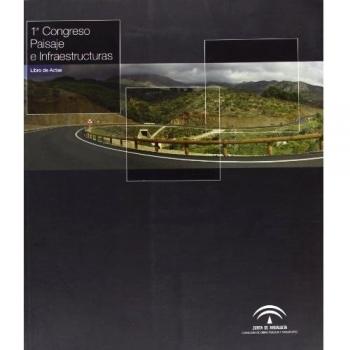 PRIMER CONGRESO PAISAJE E INFRAESTRUCTURAS LIBRO DE ACTAS