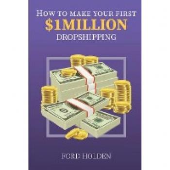 How To Make Your First One Million Dollars Dropshipping