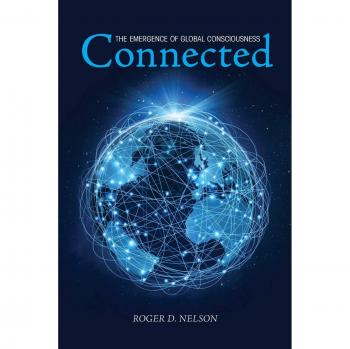 Nelson, Roger D. Connected: The Emergence Of Global Consciousness