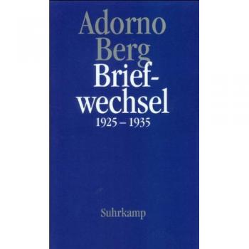 Briefe und Briefwechsel: Band 2: Theodor W. Adorno/Alban Berg. Briefwechsel 1925-1935