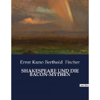 SHAKESPEARE UND DIE BACON-MYTHEN