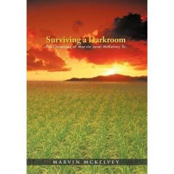 Surviving a Darkroom: The Chronicles of Marvin Jovel McKelvey Sr.