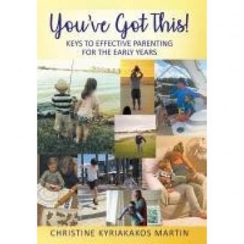 You've Got This! Keys To Effective Parenting For The Early Years: Simple Tools to Help Parents and Children Feel Calm, Secure, and Confident