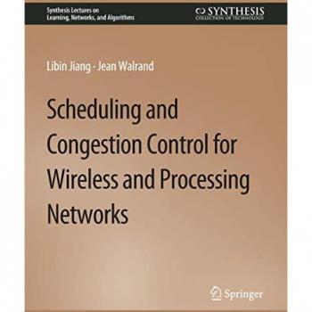 Walrand, Jean: Scheduling and Congestion Control for Wireless and Processing Networks