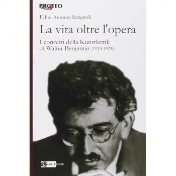 La vita oltre l'opera. I concetti della Kunstkritik di Walter Benjamin